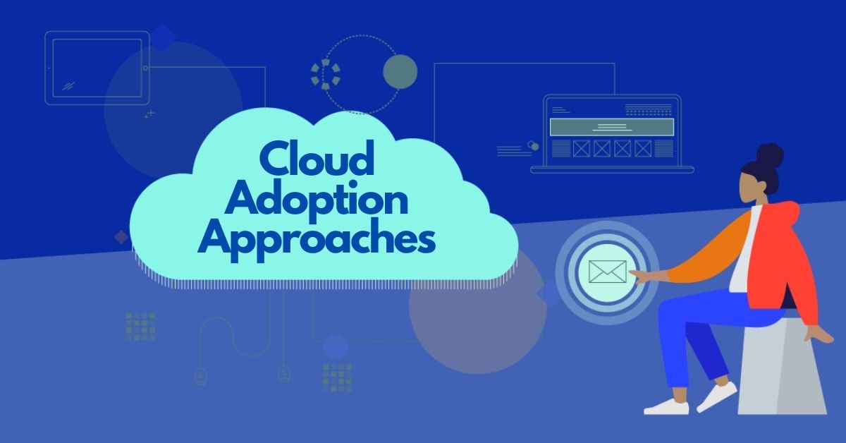 Cloud Adoption Approaches