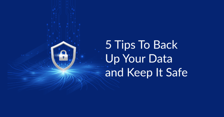 5 Tips To Back Up Your Data and Keep It Safe