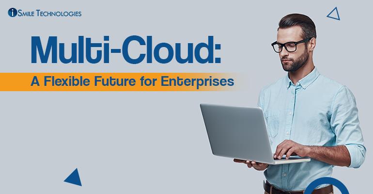 A Flexible Future for Enterprises_Multi-cloud