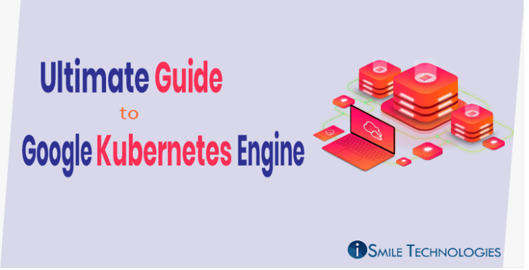 Google Kubernetes Engine_Ultimate Guide