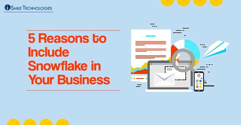 Include Snowflake in Your Business_5 Reasons