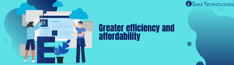 Greater efficiency and affordability