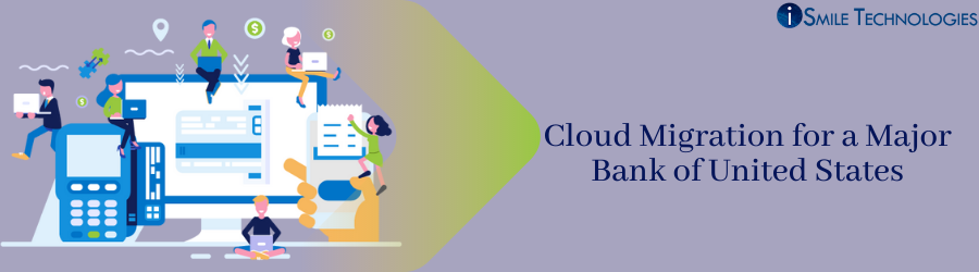 Cloud Migration for a Major Bank of United States