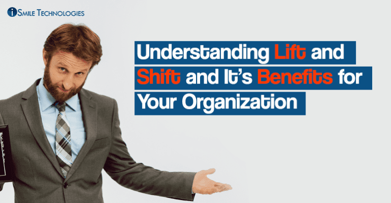 Benefits of Lift and Shift for Your Organization