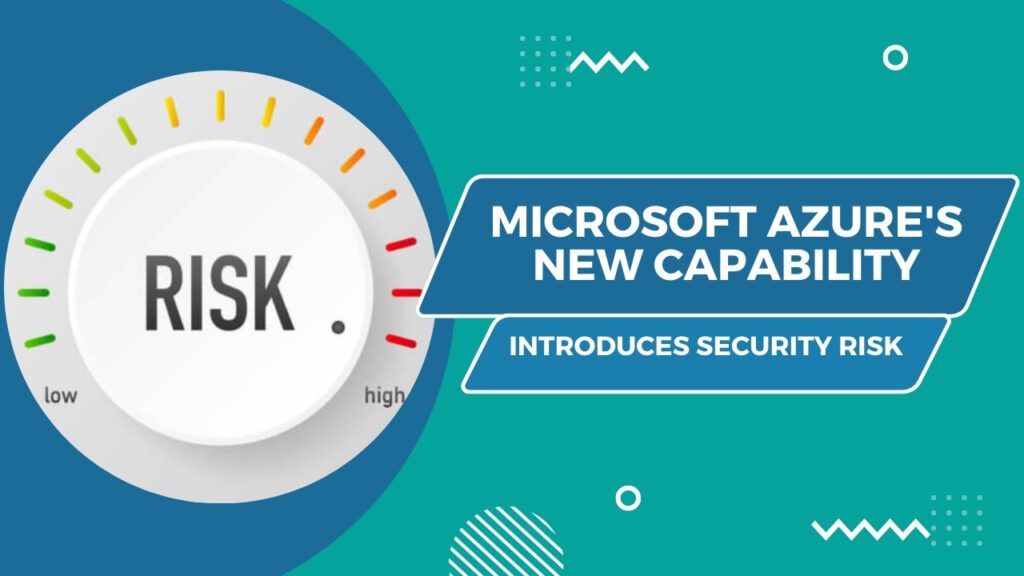 Microsoft Azure's new capability introduces Security Risk - ISmile ...