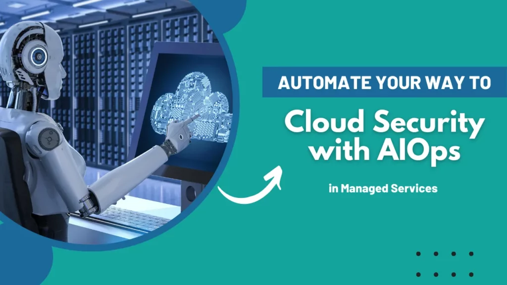 Cloud Security with AIOps in Managed Services