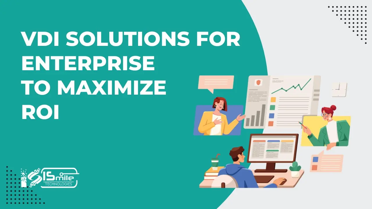 VDI Solutions for Enterprise to maximize ROI ISmile Technologies