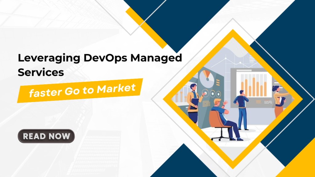 Leveraging DevOps Managed Services for faster Go to Market