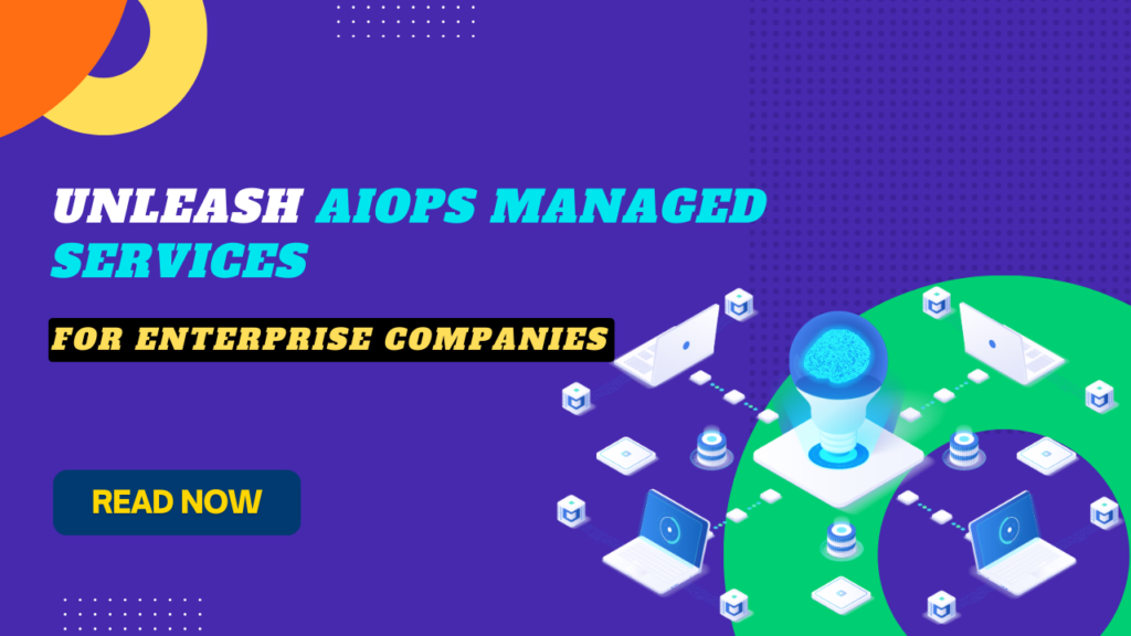Unleash AIOps managed services for enterprise companies