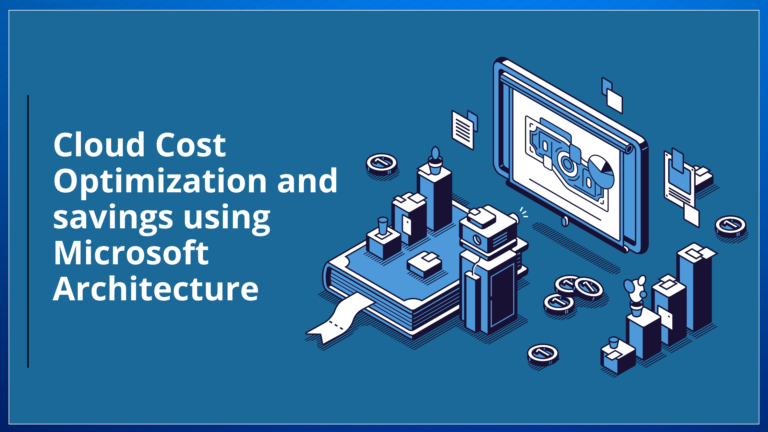 Cloud Cost Optimization and savings using Microsoft Architecture