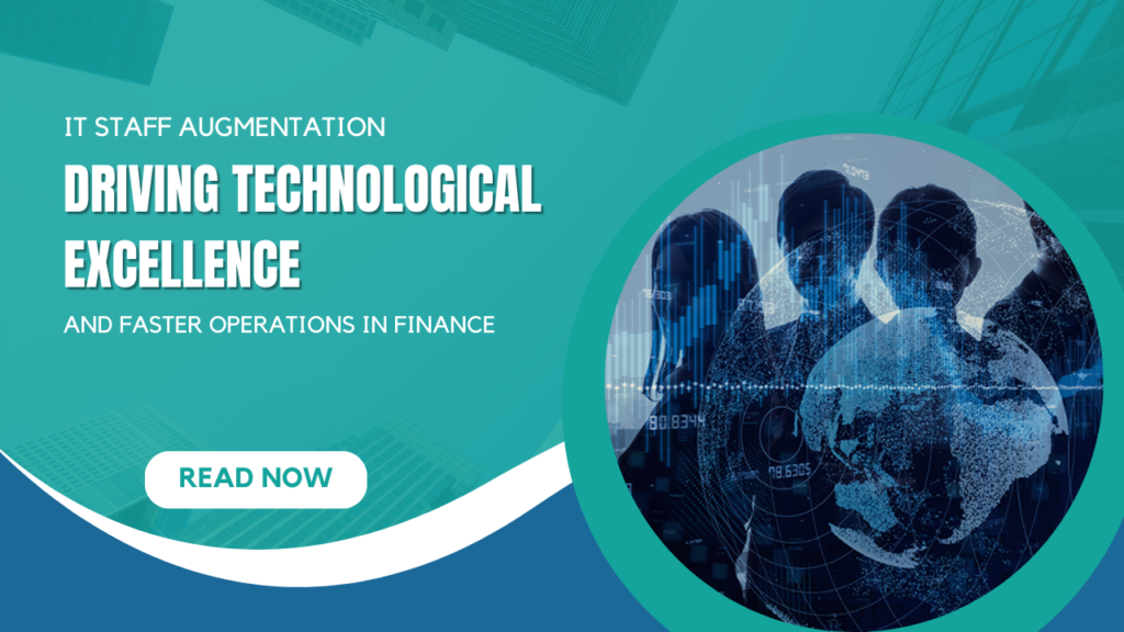 IT Staff Augmentation Driving Technological Excellence and faster operations in Finance
